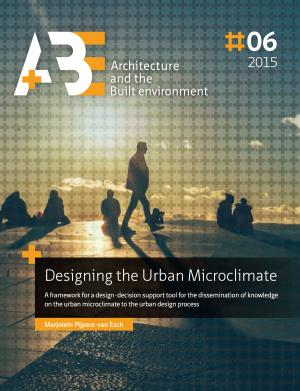 Cover for Designing the Urban Microclimate: A framework for a design-decision support tool for the dissemination of knowledge on the urban microclimate to the urban design process