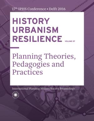 Cover for HISTORY URBANISM RESILIENCE VOLUME 07: Planning Theories, Pedagogies and Practices