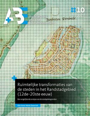 Cover for Ruimtelijke transformaties van de steden in het Randstadgebied (12de-20ste eeuw): Een vergelijkende analyse van de stadsplattegronden