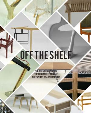 Off The Shelf: Projects Surrounding the Chair Collection at the Faculty of Architecture