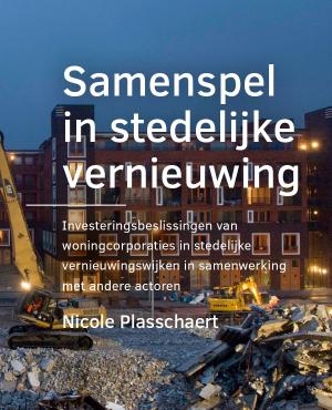 Cover for Samenspel in stedelijke vernieuwing: Investeringsbeslissingen van woningcorporaties in stedelijke vernieuwingswijken in samenwerking met andere actoren