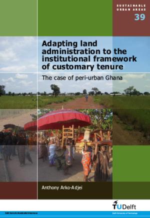 Cover for Adapting Land Administration to the Institutional Framework of Customary Tenure: The Case of Peri-Urban Ghana