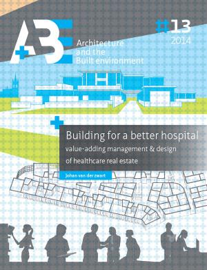 Cover for Building for a better hospital: Value-adding management & design of healthcare real estate