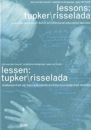 Cover for lessons: tupker\risselada: a double portrait of dutch architectural education 1953\2003