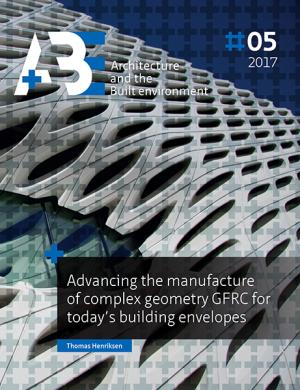 Cover for Advancing the manufacture of complex geometry GFRC for today's building envelopes