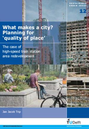 Cover for What Makes a City? Planning for ‘Quality of Place’: The Case of High-Speed Train Station Area Development