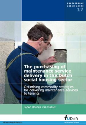 Cover for The Purchasing of Maintenance Service Delivery in the Dutch Social Housing Sector.: Optimising Commodity Strategies for Delivering Maintenance Services to Tenants