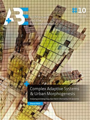Cover for Complex Adaptive Systems & Urban Morphogenesis: Analyzing and designing urban fabric informed by CAS dynamics