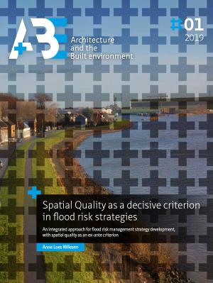 Cover for Spatial Quality as a decisive criterion in flood risk strategies: An integrated approach for flood risk management strategy development, with spatial quality as an ex-ante criterion
