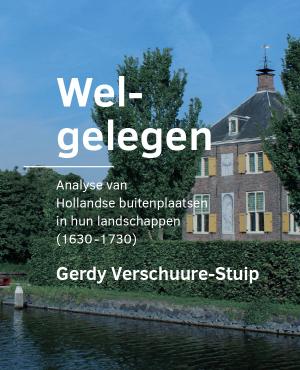 Cover for Welgelegen: Analyse van Hollandse buitenplaatsen in hun landschappen (1630-1730)