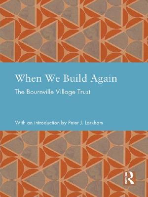 Cover for When We Build Again: The Bournville Village Trust