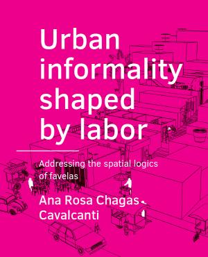 Cover for Urban informality shaped by labor: Addressing the spatial logics of favelas