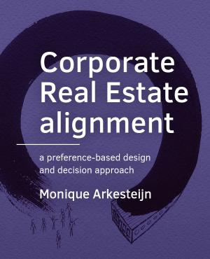 Cover for Corporate Real Estate alignment: A preference-based design and decision approach