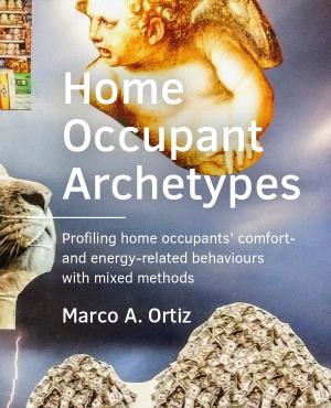 Cover for Home Occupant Archetypes: Profiling home occupants’ comfortand energy-related behaviours with mixed methods