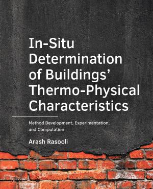 Cover for In-Situ Determination of Buildings’ Thermo-Physical Characteristics: Method Development, Experimentation, and Computation