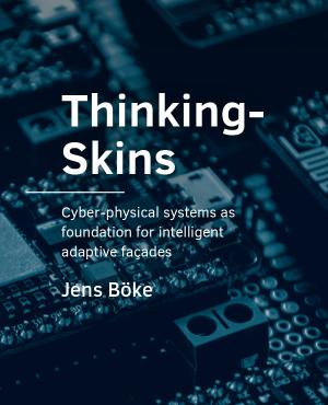 Cover for ThinkingSkins: Cyber-physical systems as foundation for intelligent adaptive façades