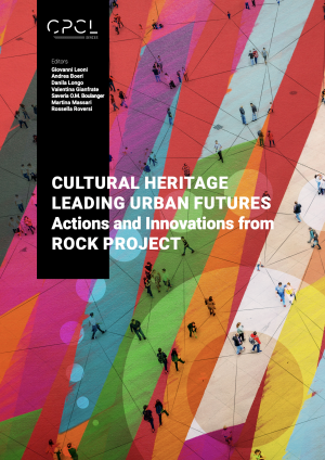 Cover for Cultural Heritage Leading Urban Futures: Actions and Innovations from ROCK Project