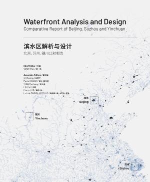 Cover for Waterfront Analysis and Design: Comparative Report of Beijing, Suzhou and Yinchuan