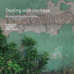 Cover for Dealing with Heritage: Assessment and Conservation