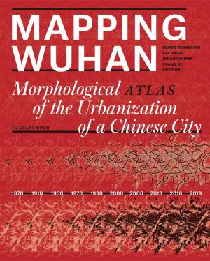 Cover for Mapping Wuhan: Morphological atlas of the Urbanization of a Chinese City