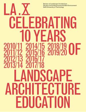 Cover for LA.X: Celebrating 10 Years of Landscape Architecture Education